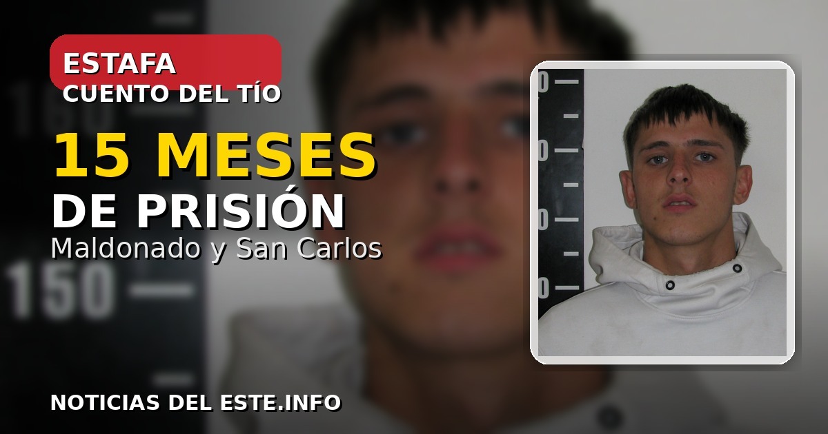 Estafas “cuento del tío” en Maldonado y San Carlos: dos condenas tras investigación