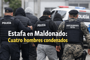 Cuatro hombres fueron condenados por estafa en Maldonado tras maniobra por casi un millón de pesos