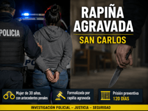 Mujer fue formalizada por rapiña agravada en San Carlos y cumplirá prisión preventiva