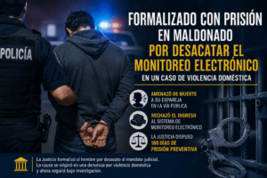 Formalizado con prisión en Maldonado por desacatar el monitoreo electrónico en un caso de violencia doméstica